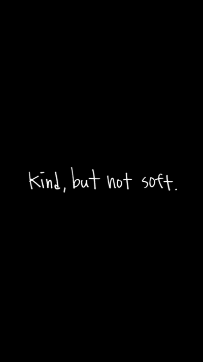 Kind, but not Soft 배경화면